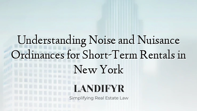 Understanding Noise and Nuisance Ordinances for Short-Term Rentals in New York