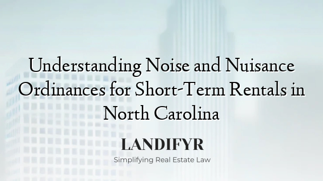 Understanding Noise and Nuisance Ordinances for Short-Term Rentals in North Carolina