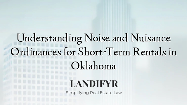 Understanding Noise and Nuisance Ordinances for Short-Term Rentals in Oklahoma