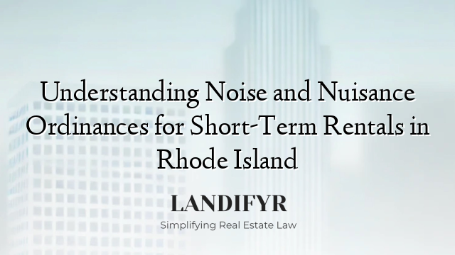Understanding Noise and Nuisance Ordinances for Short-Term Rentals in Rhode Island