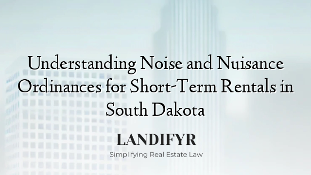 Understanding Noise and Nuisance Ordinances for Short-Term Rentals in South Dakota