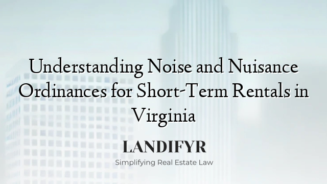 Understanding Noise and Nuisance Ordinances for Short-Term Rentals in Virginia