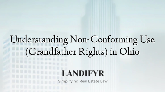 Understanding Non-Conforming Use (Grandfather Rights) in Ohio