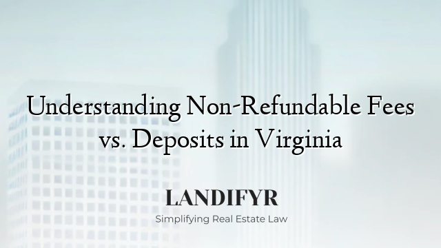 Understanding Non-Refundable Fees vs. Deposits in Virginia