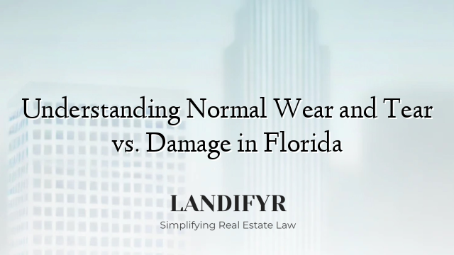 Understanding Normal Wear and Tear vs. Damage in Florida