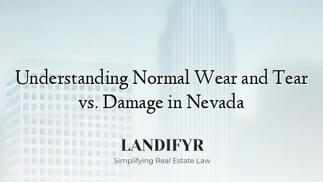 Understanding Normal Wear and Tear vs. Damage in Nevada
