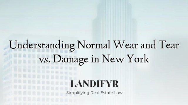 Understanding Normal Wear and Tear vs. Damage in New York