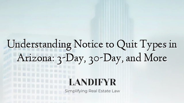 Understanding Notice to Quit Types in Arizona: 3-Day, 30-Day, and More