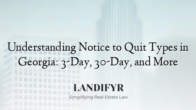 Understanding Notice to Quit Types in Georgia: 3-Day, 30-Day, and More