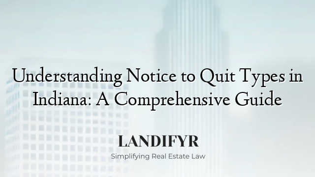 Understanding Notice to Quit Types in Indiana: A Comprehensive Guide