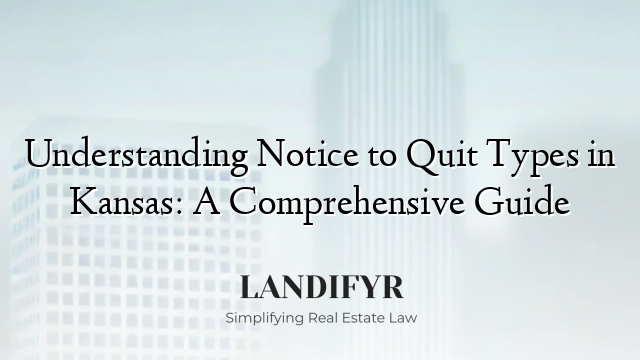 Understanding Notice to Quit Types in Kansas: A Comprehensive Guide