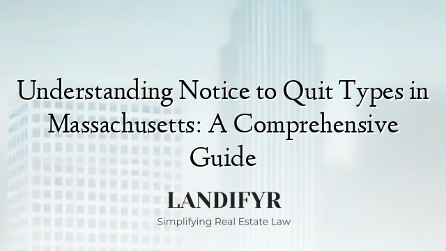 Understanding Notice to Quit Types in Massachusetts: A Comprehensive Guide
