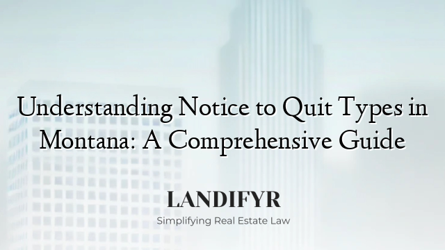 Understanding Notice to Quit Types in Montana: A Comprehensive Guide