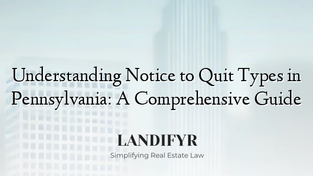 Understanding Notice to Quit Types in Pennsylvania: A Comprehensive Guide