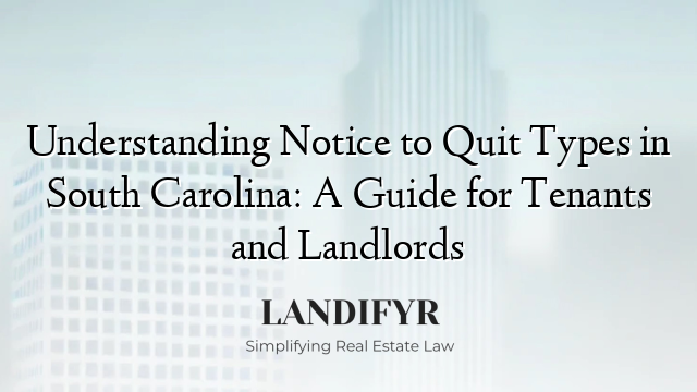 Understanding Notice to Quit Types in South Carolina: A Guide for Tenants and Landlords