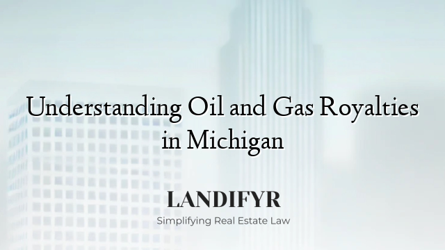 Understanding Oil and Gas Royalties in Michigan