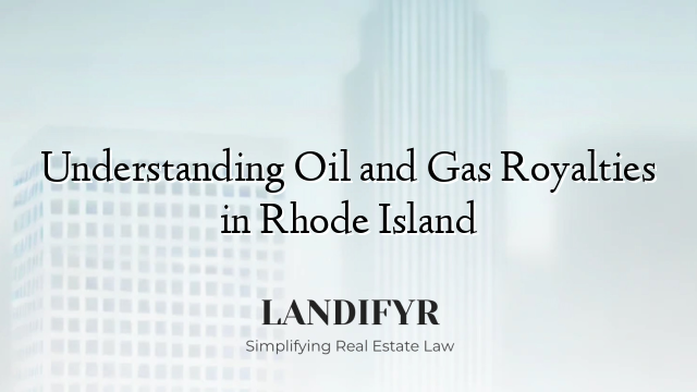 Understanding Oil and Gas Royalties in Rhode Island