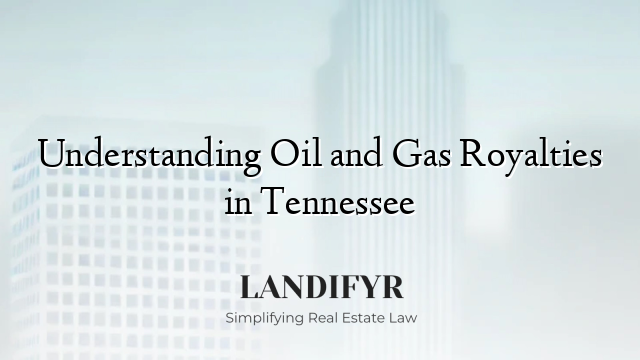 Understanding Oil and Gas Royalties in Tennessee