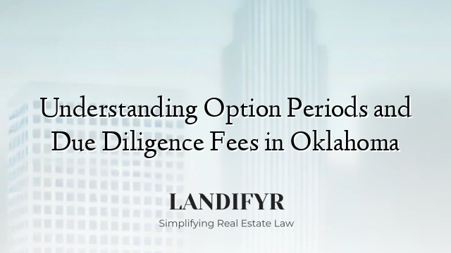 Understanding Option Periods and Due Diligence Fees in Oklahoma