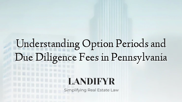 Understanding Option Periods and Due Diligence Fees in Pennsylvania