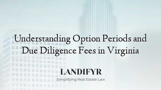 Understanding Option Periods and Due Diligence Fees in Virginia