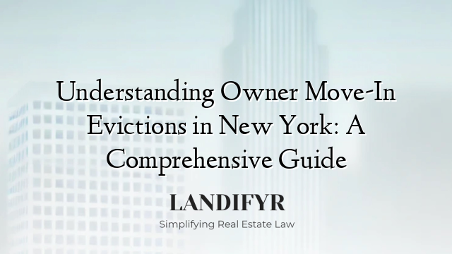 Understanding Owner Move-In Evictions in New York: A Comprehensive Guide