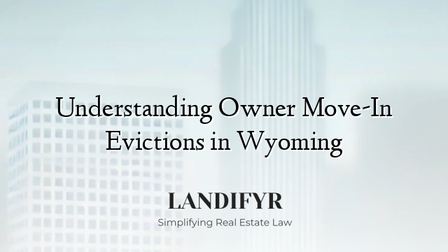 Understanding Owner Move-In Evictions in Wyoming