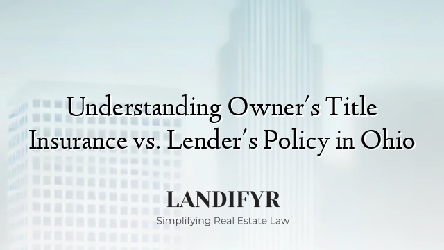 Understanding Owner's Title Insurance vs. Lender's Policy in Ohio