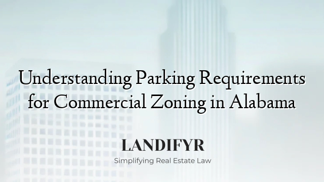 Understanding Parking Requirements for Commercial Zoning in Alabama