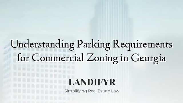 Understanding Parking Requirements for Commercial Zoning in Georgia