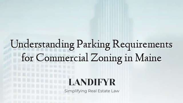 Understanding Parking Requirements for Commercial Zoning in Maine