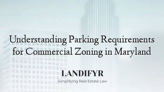 Understanding Parking Requirements for Commercial Zoning in Maryland