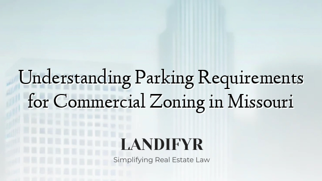 Understanding Parking Requirements for Commercial Zoning in Missouri