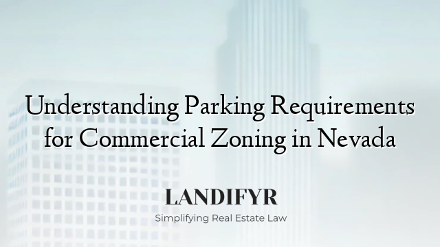 Understanding Parking Requirements for Commercial Zoning in Nevada