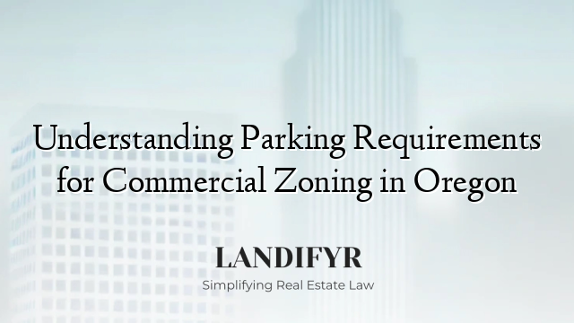 Understanding Parking Requirements for Commercial Zoning in Oregon