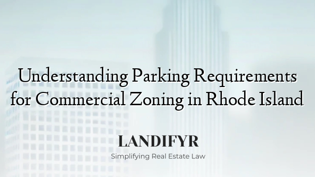 Understanding Parking Requirements for Commercial Zoning in Rhode Island
