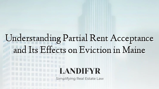 Understanding Partial Rent Acceptance and Its Effects on Eviction in Maine