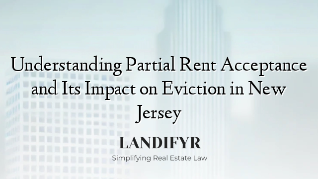 Understanding Partial Rent Acceptance and Its Impact on Eviction in New Jersey