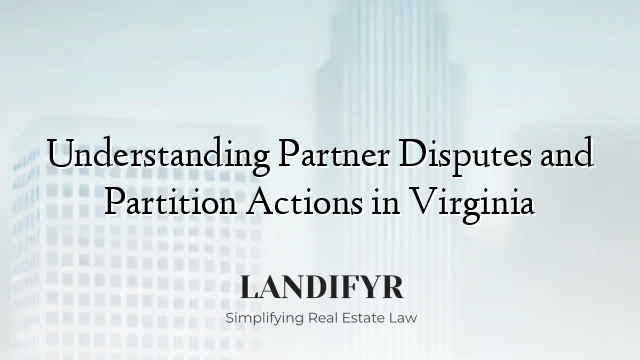 Understanding Partner Disputes and Partition Actions in Virginia