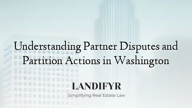 Understanding Partner Disputes and Partition Actions in Washington