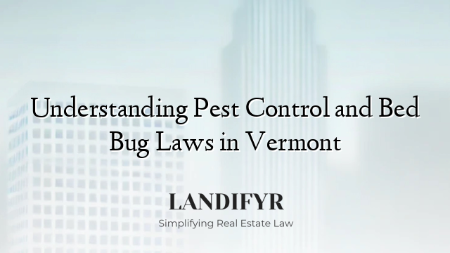 Understanding Pest Control and Bed Bug Laws in Vermont