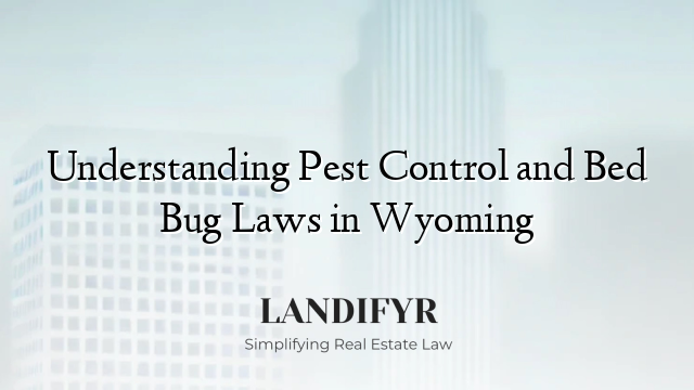 Understanding Pest Control and Bed Bug Laws in Wyoming
