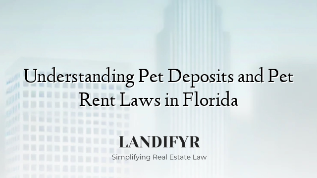 Understanding Pet Deposits and Pet Rent Laws in Florida