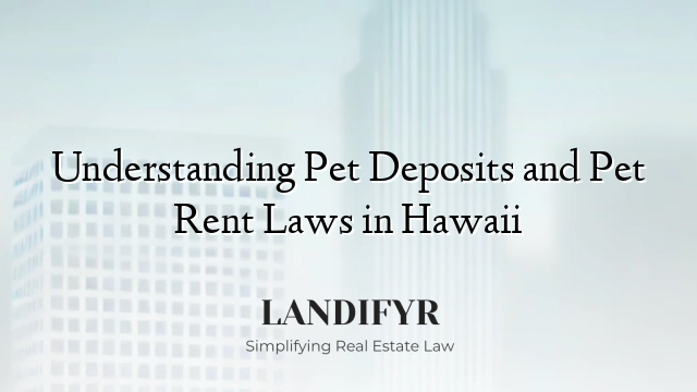 Understanding Pet Deposits and Pet Rent Laws in Hawaii