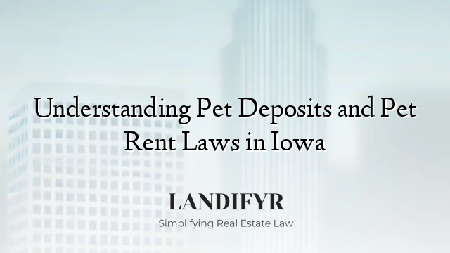 Understanding Pet Deposits and Pet Rent Laws in Iowa