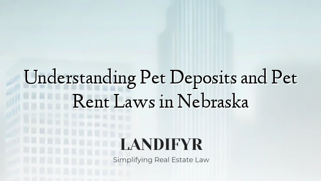 Understanding Pet Deposits and Pet Rent Laws in Nebraska
