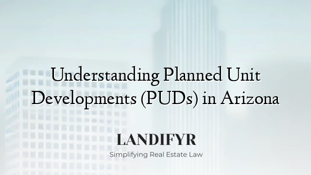 Understanding Planned Unit Developments (PUDs) in Arizona