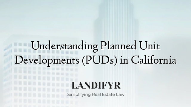 Understanding Planned Unit Developments (PUDs) in California