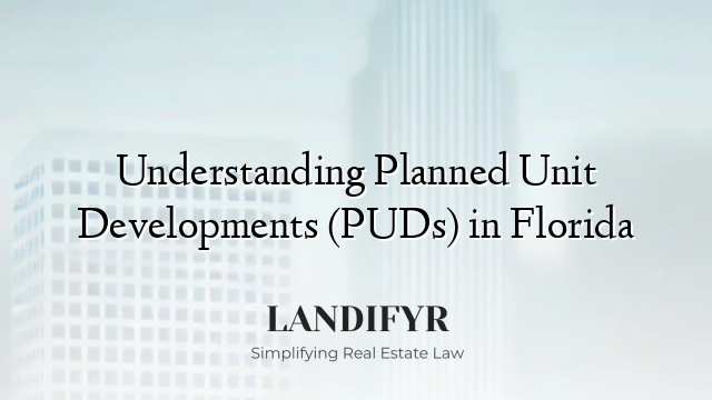 Understanding Planned Unit Developments (PUDs) in Florida