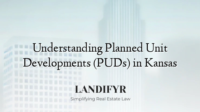 Understanding Planned Unit Developments (PUDs) in Kansas